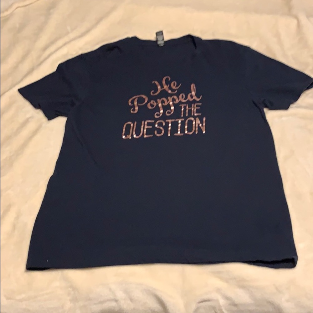 “He popped the question shirt